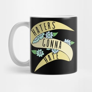 Haters gonna Hate Mug